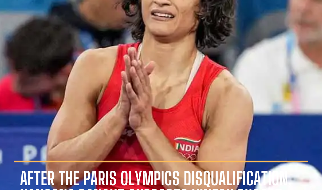 Kangana Ranaut used her Instagram stories to support Indian wrestler Vinesh Phogat and give her strength.