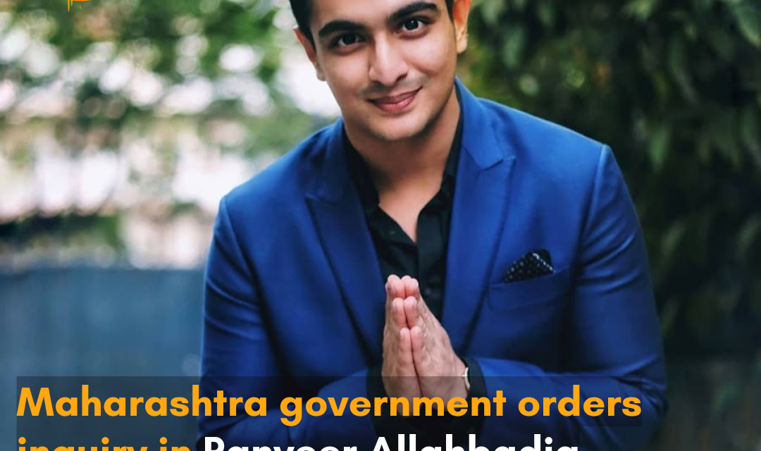 The government of Maharashtra has initiated an inquiry into Ranveer Allahbadia’s controversial remarks on Samay Raina’s YouTube show, India’s Got Latent.