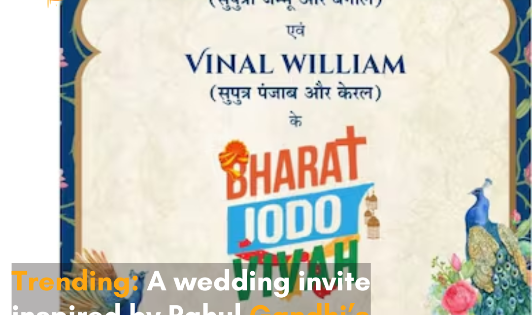 The girl from Jammu and the guy from Kerala had their wedding invite inspired by the Bharat Jodo Yatra, showcasing their diverse regional backgrounds.