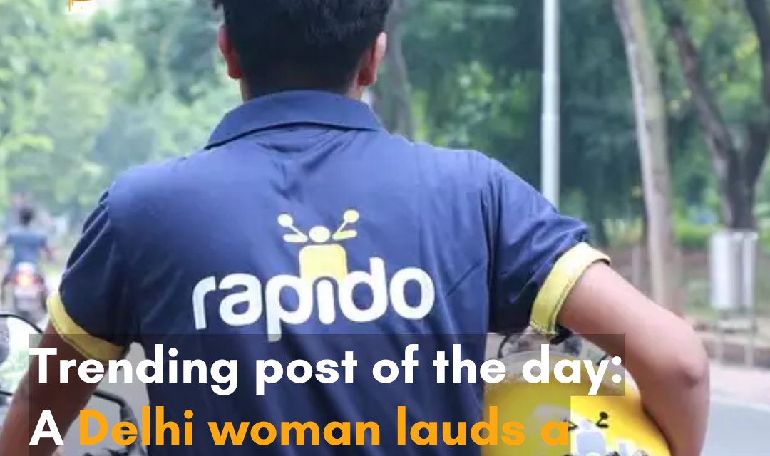 The Delhi woman’s now-viral LinkedIn post about a cheerful Rapido female driver attracts internet attention; the company also responds.