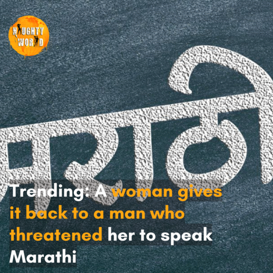 The woman schools the language warrior, who questioned how she stays in Maharashtra without knowing Marathi.