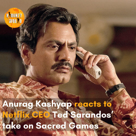 The filmmaker slammed the Netflix CEO for his “dumb” remark on Sacred Games.